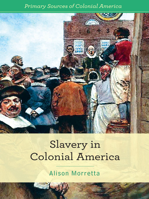 Title details for Slavery in Colonial America by Alison Morretta - Wait list